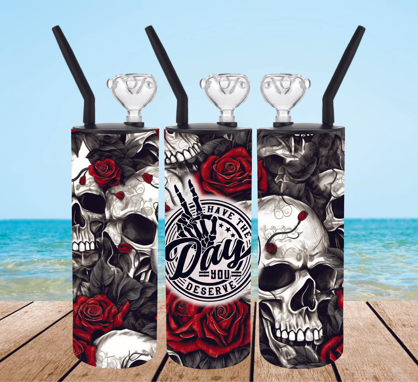 Tumbler Bong Have the Day You Deserve